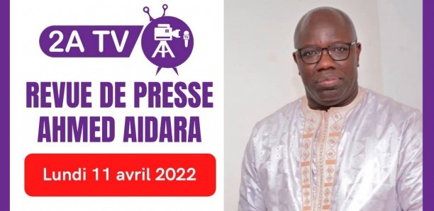 Revue de Presse du 12 Avril 2022 avec Ahmed Aidara