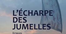« L’Echarpe des jumelles », le destin cruel de deux filles ! « L’Echarpe des jumelles », le destin cruel de deux filles !