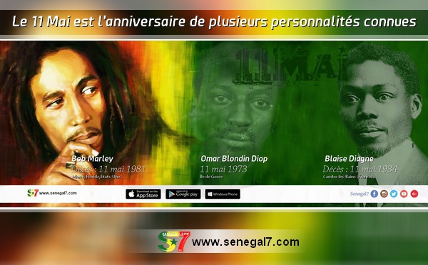 Le 11 Mai est l'anniversaire de plusieurs personnalités connues, comme Bob Marley, Blaise Diagne et Omar Blondin Diop